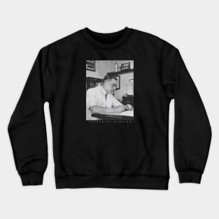 Frederick Banting (created insulin 1921) Crewneck Sweatshirt